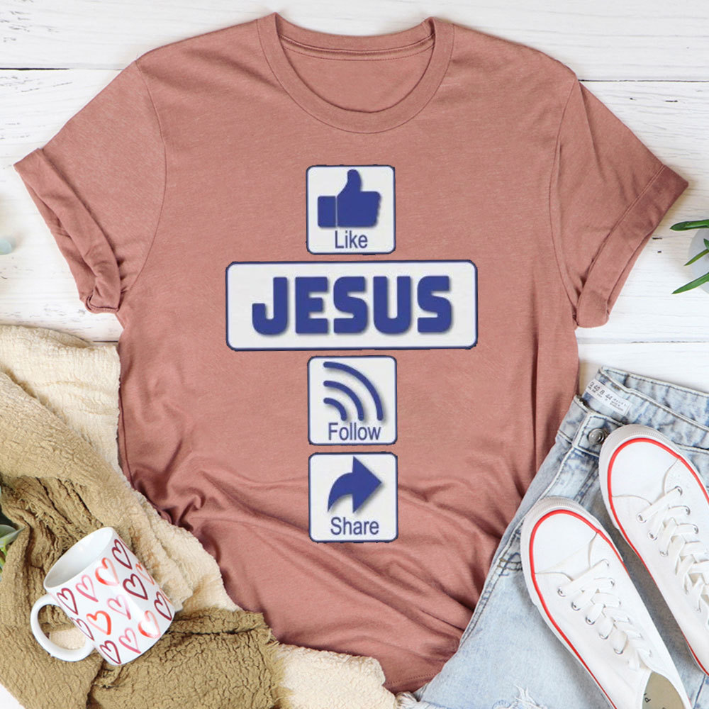 Like Jesus Follow Share Christian T-Shirt
