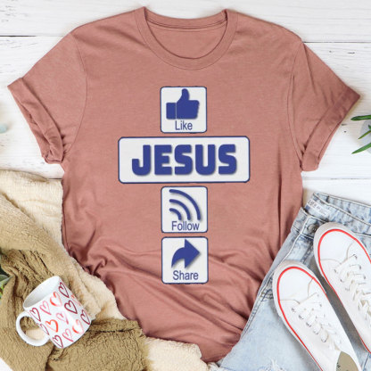 Like Jesus Follow Share Christian T-Shirt