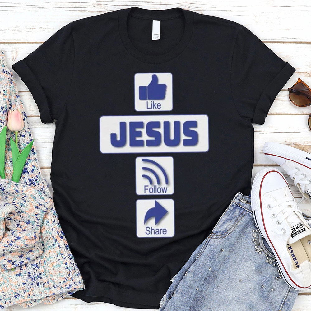 Like Jesus Follow Share Christian T-Shirt