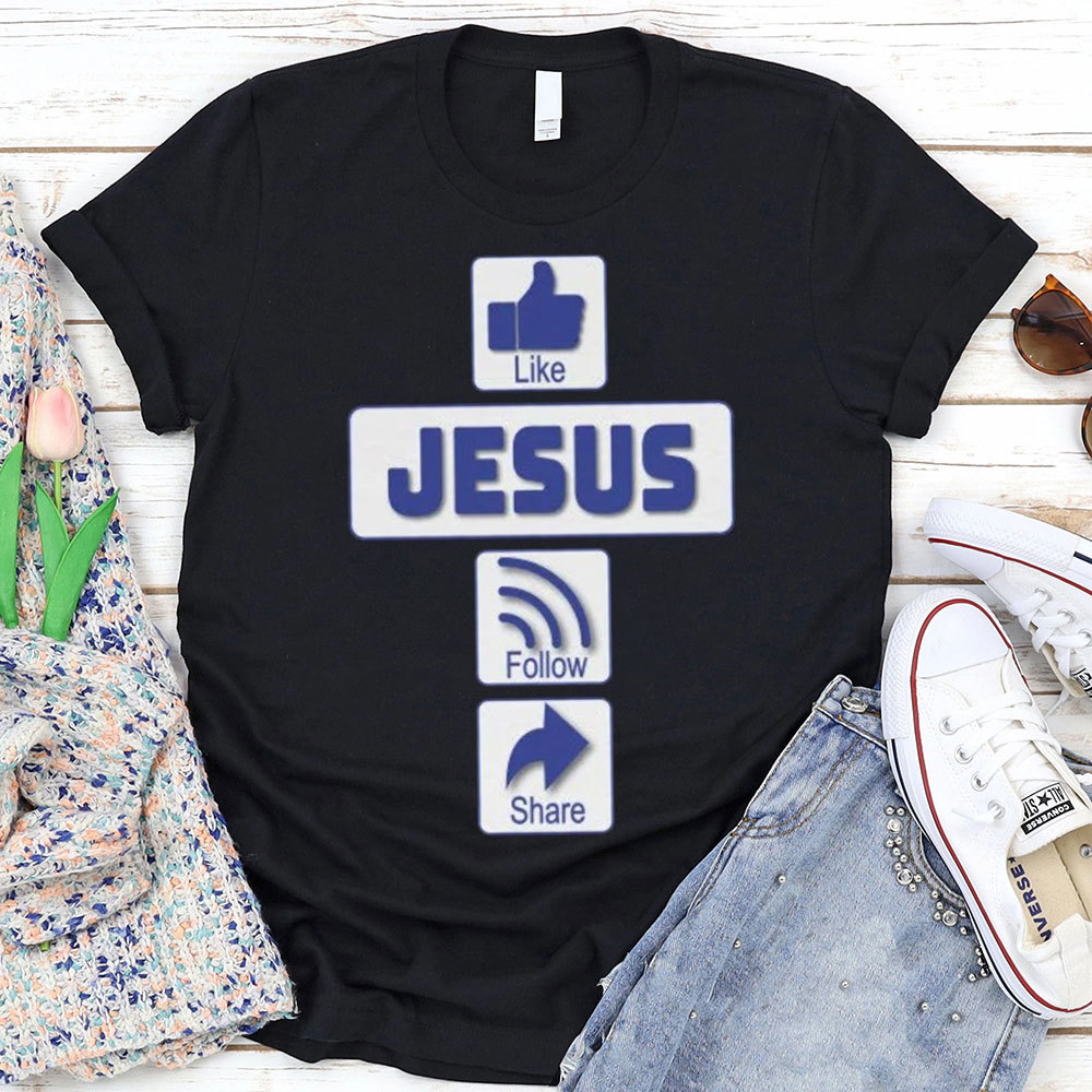 Like Jesus Follow Share Christian T-Shirt
