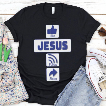 Like Jesus Follow Share Christian T-Shirt