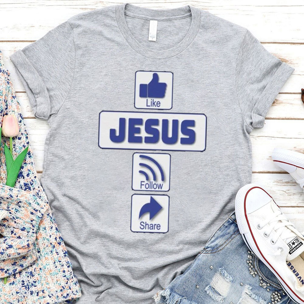 Like Jesus Follow Share Christian T-Shirt