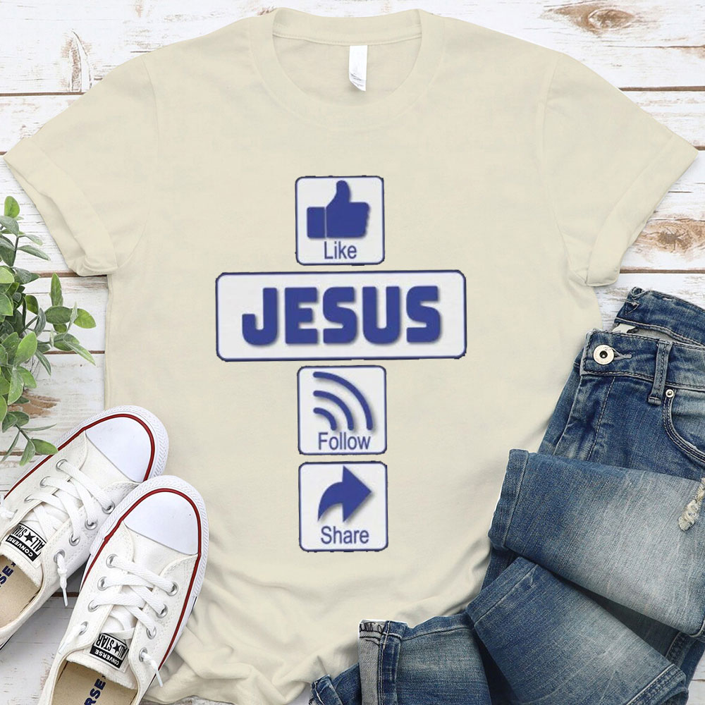 Like Jesus Follow Share Christian T-Shirt