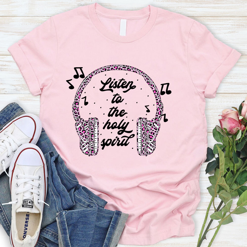 Listen To The Holy Spirit Christian T-Shirt