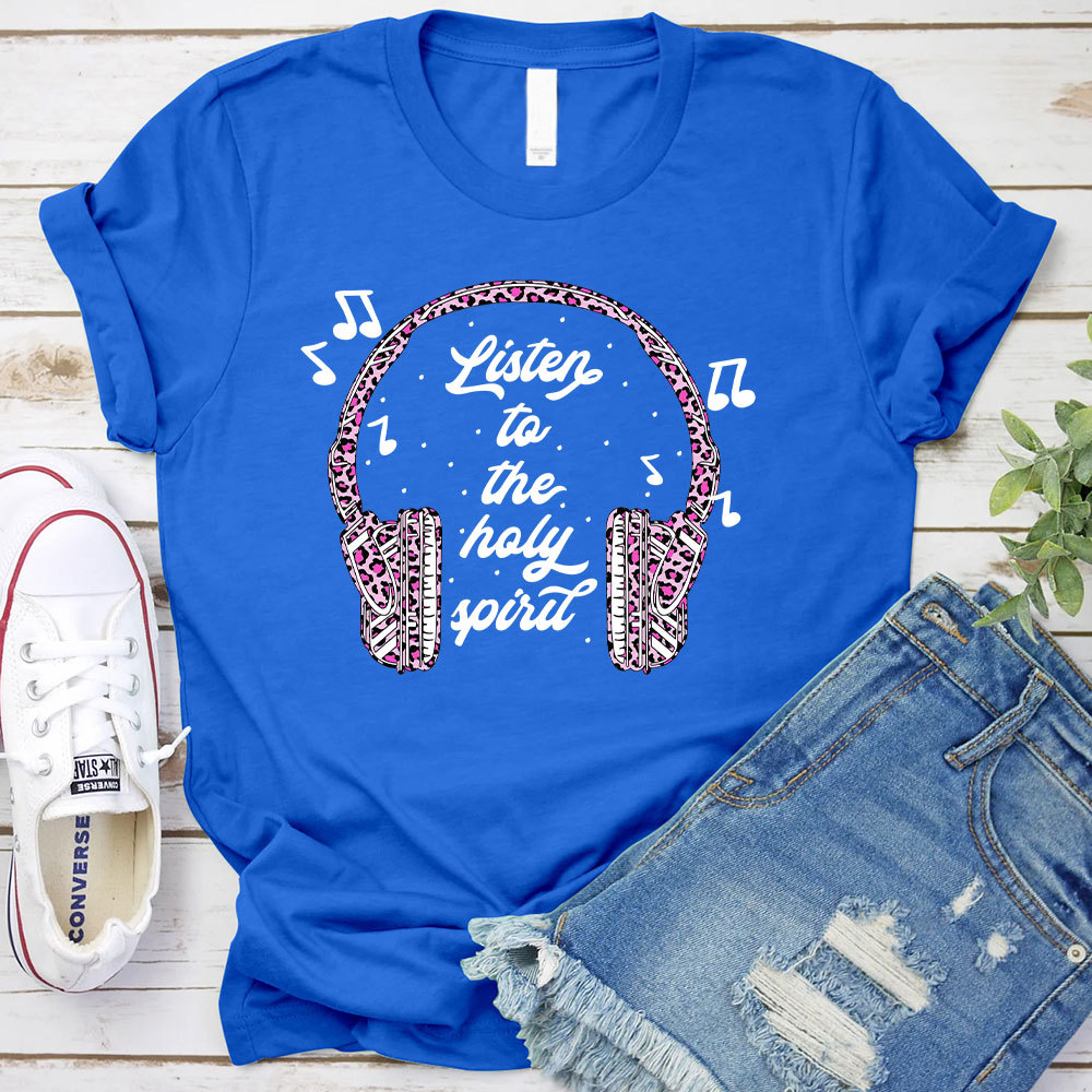 Listen To The Holy Spirit Christian T-Shirt