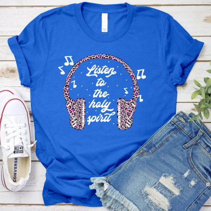 Listen To The Holy Spirit Christian T-Shirt