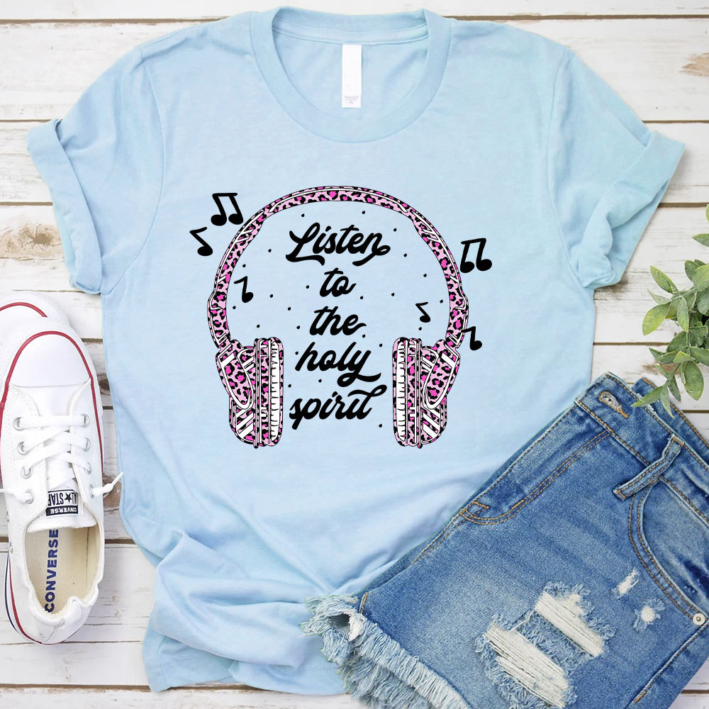 Listen To The Holy Spirit Christian T-Shirt