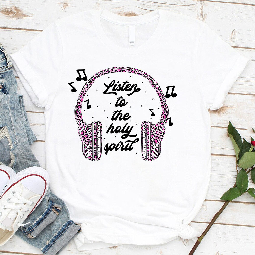 Listen To The Holy Spirit Christian T-Shirt