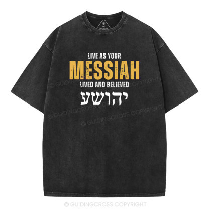 Live As Your Messiah Christian Washed T-Shirt