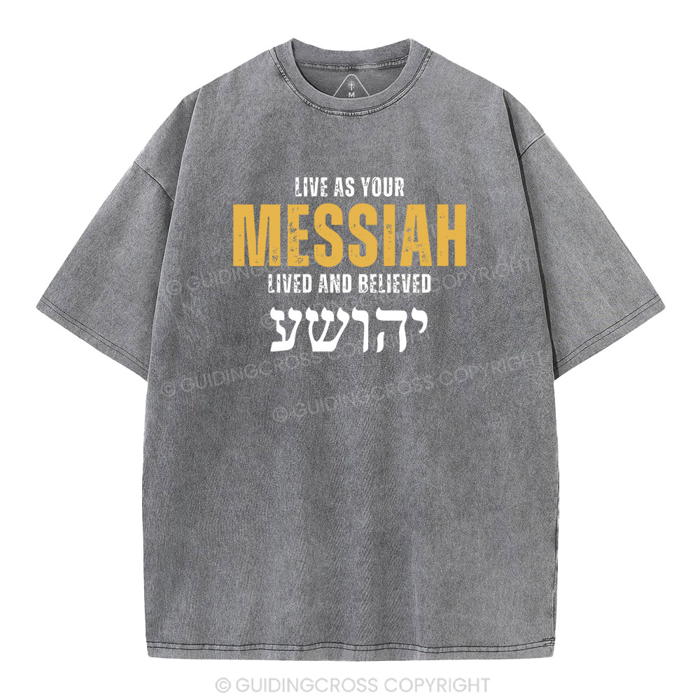 Live As Your Messiah Christian Washed T-Shirt