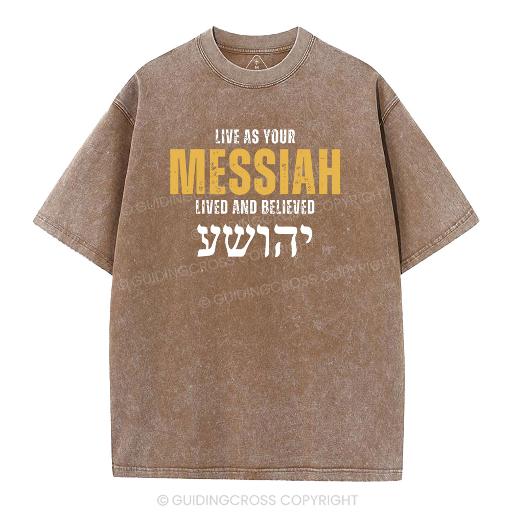 Live As Your Messiah Christian Washed T-Shirt