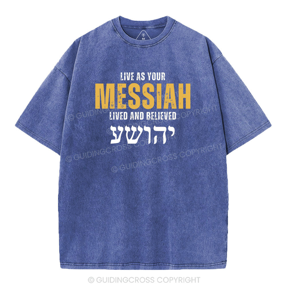 Live As Your Messiah Christian Washed T-Shirt