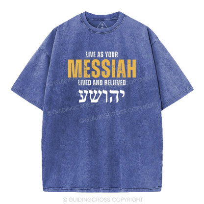Live As Your Messiah Christian Washed T-Shirt