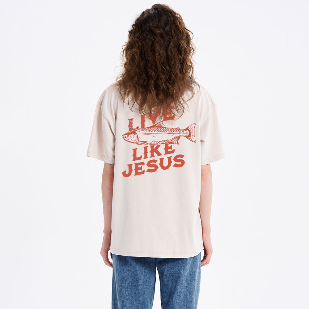 Live Like Jesus Christian Washed T-Shirt