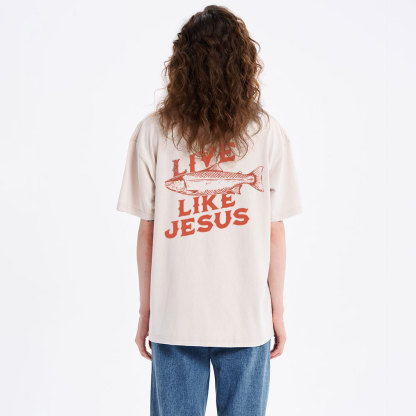 Live Like Jesus Christian Washed T-Shirt