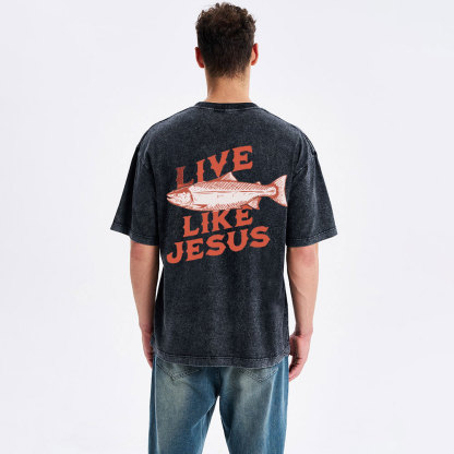 Live Like Jesus Christian Washed T-Shirt