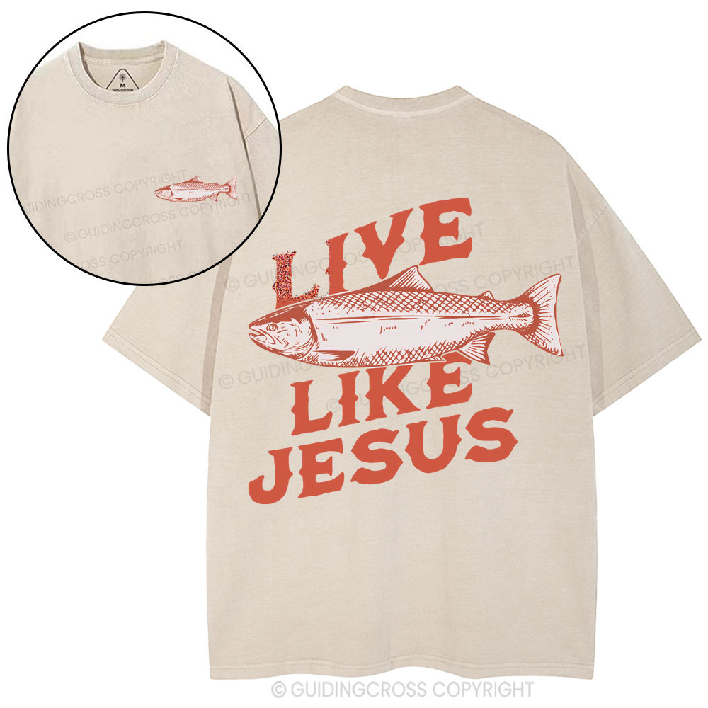 Live Like Jesus Christian Washed T-Shirt