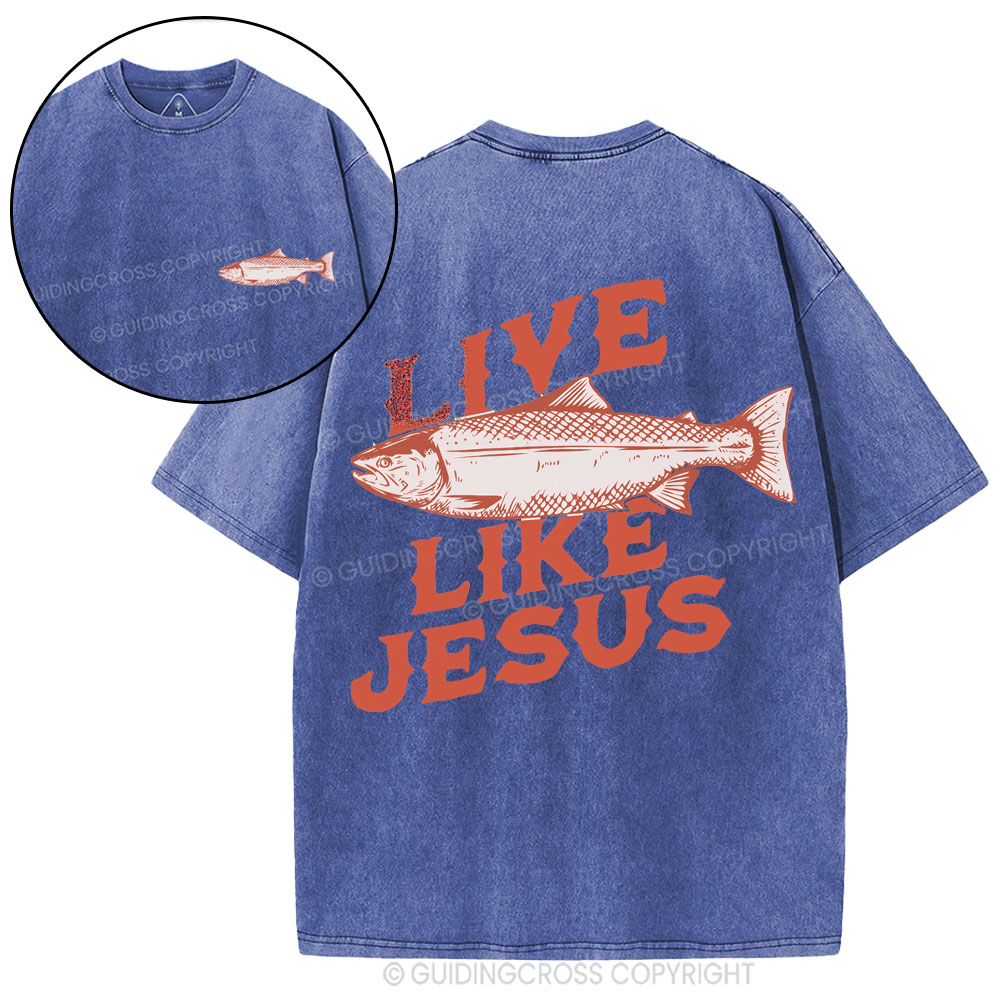 Live Like Jesus Christian Washed T-Shirt