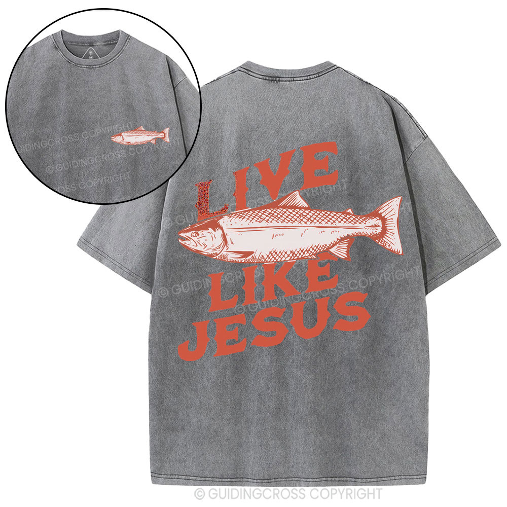 Live Like Jesus Christian Washed T-Shirt