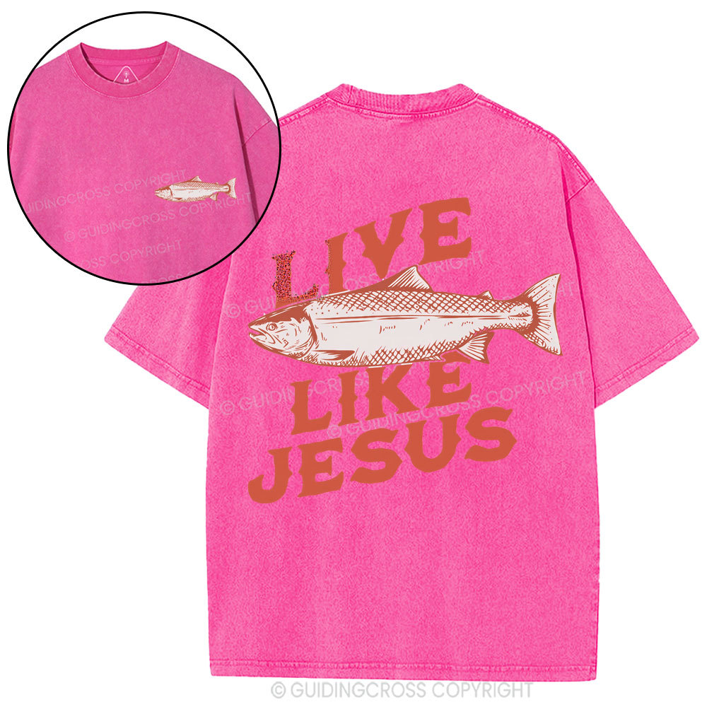 Live Like Jesus Christian Washed T-Shirt