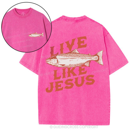 Live Like Jesus Christian Washed T-Shirt