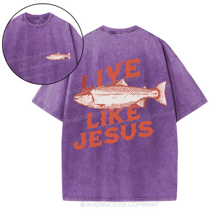 Live Like Jesus Christian Washed T-Shirt