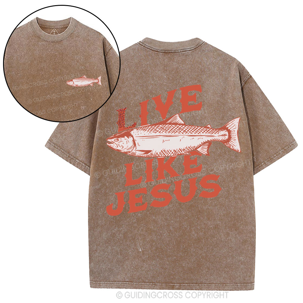 Live Like Jesus Christian Washed T-Shirt