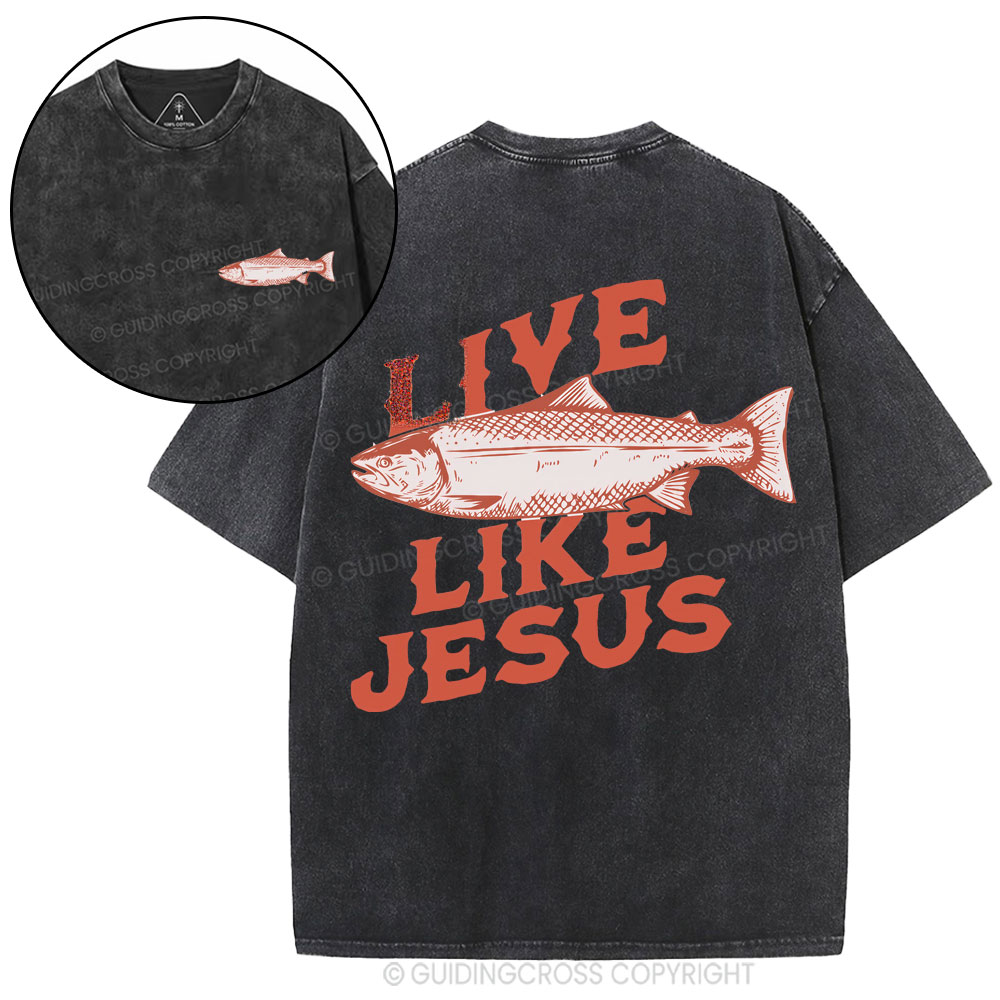 Live Like Jesus Christian Washed T-Shirt