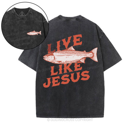 Live Like Jesus Christian Washed T-Shirt