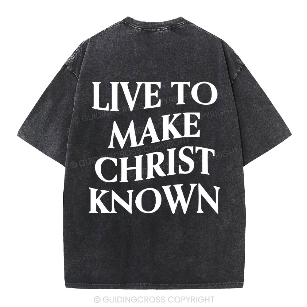 Live To Make Christ Known Washed T-Shirt
