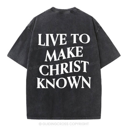 Live To Make Christ Known Washed T-Shirt