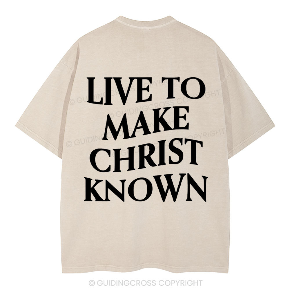 Live To Make Christ Known Washed T-Shirt