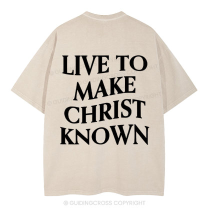 Live To Make Christ Known Washed T-Shirt