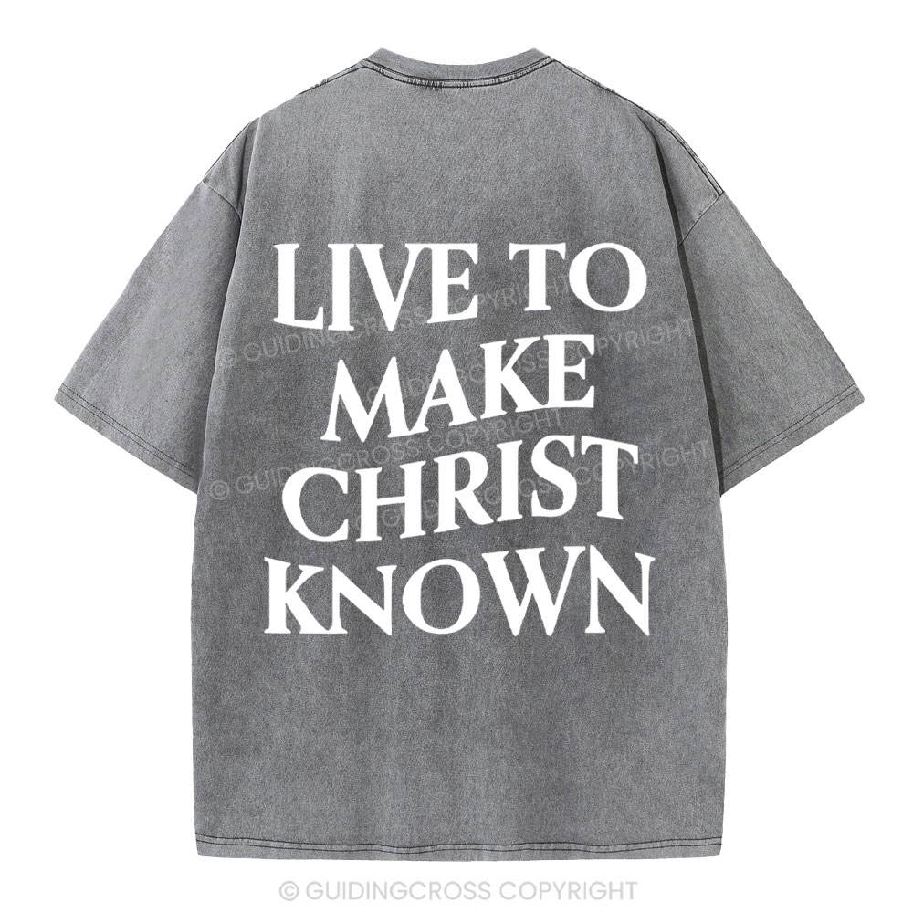 Live To Make Christ Known Washed T-Shirt