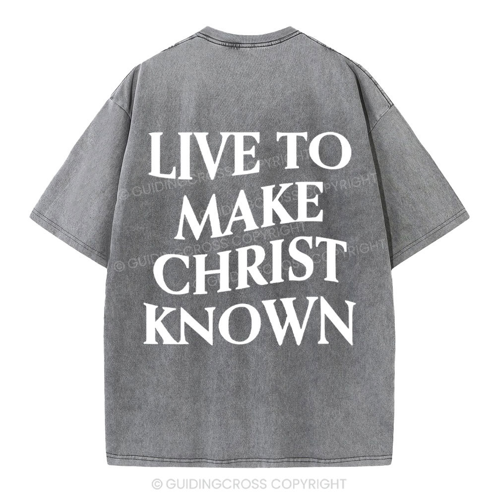 Live To Make Christ Known Washed T-Shirt