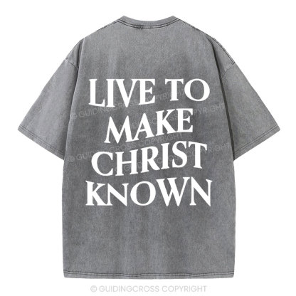 Live To Make Christ Known Washed T-Shirt