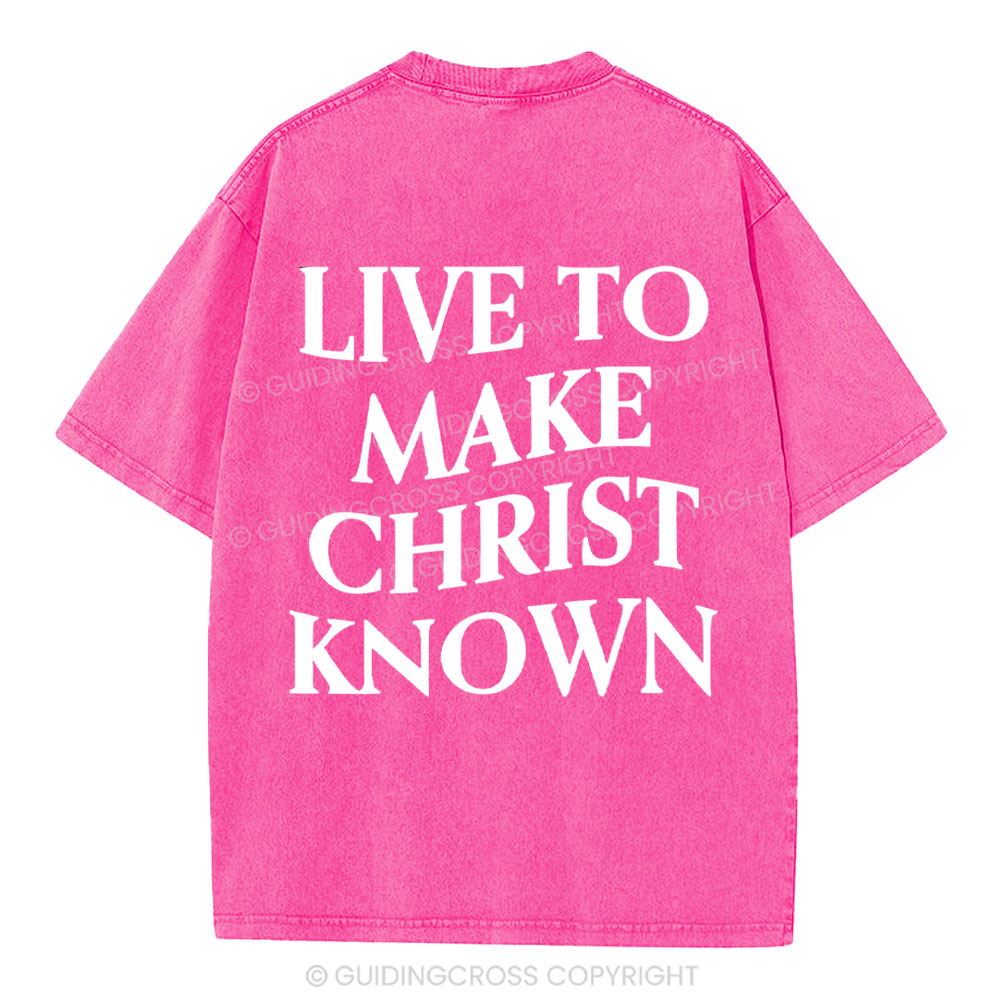 Live To Make Christ Known Washed T-Shirt