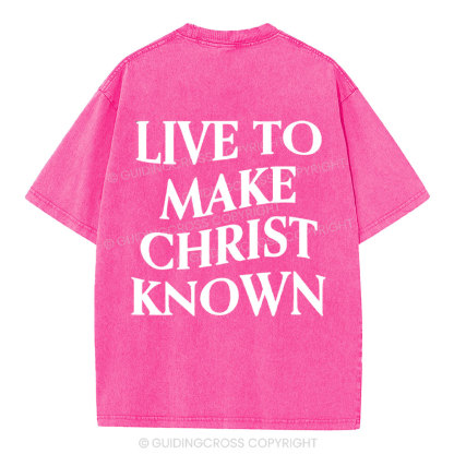 Live To Make Christ Known Washed T-Shirt