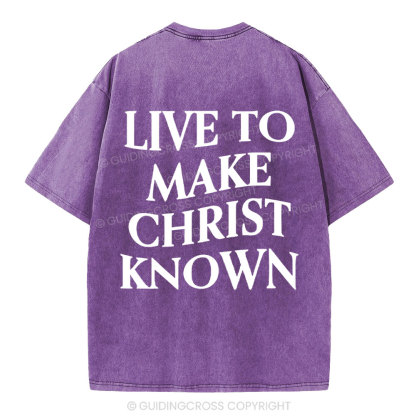 Live To Make Christ Known Washed T-Shirt