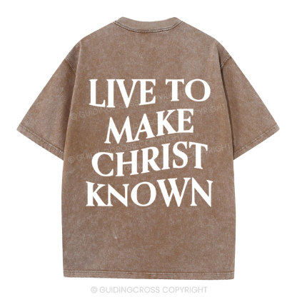 Live To Make Christ Known Washed T-Shirt