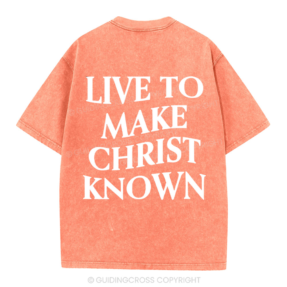 Live To Make Christ Known Washed T-Shirt