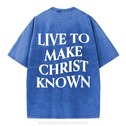 Live To Make Christ Known Washed T-Shirt