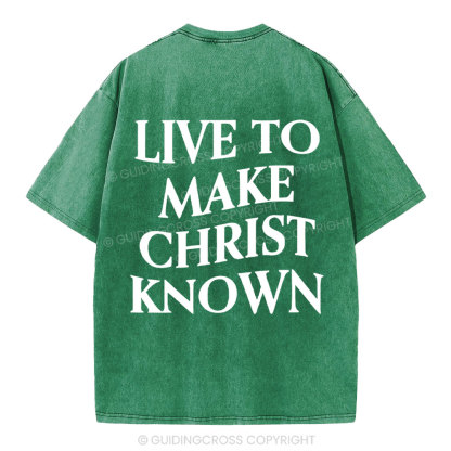 Live To Make Christ Known Washed T-Shirt