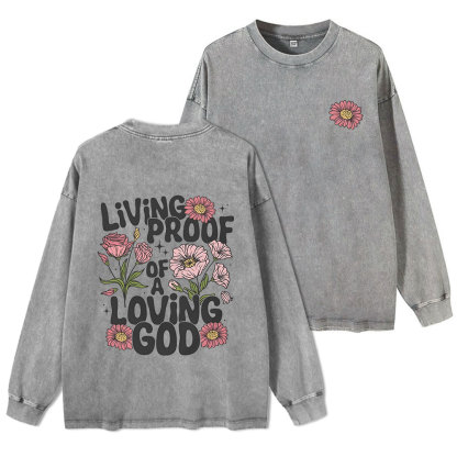 Living Proof Of A Loving God Washed Long Sleeve T-Shirt