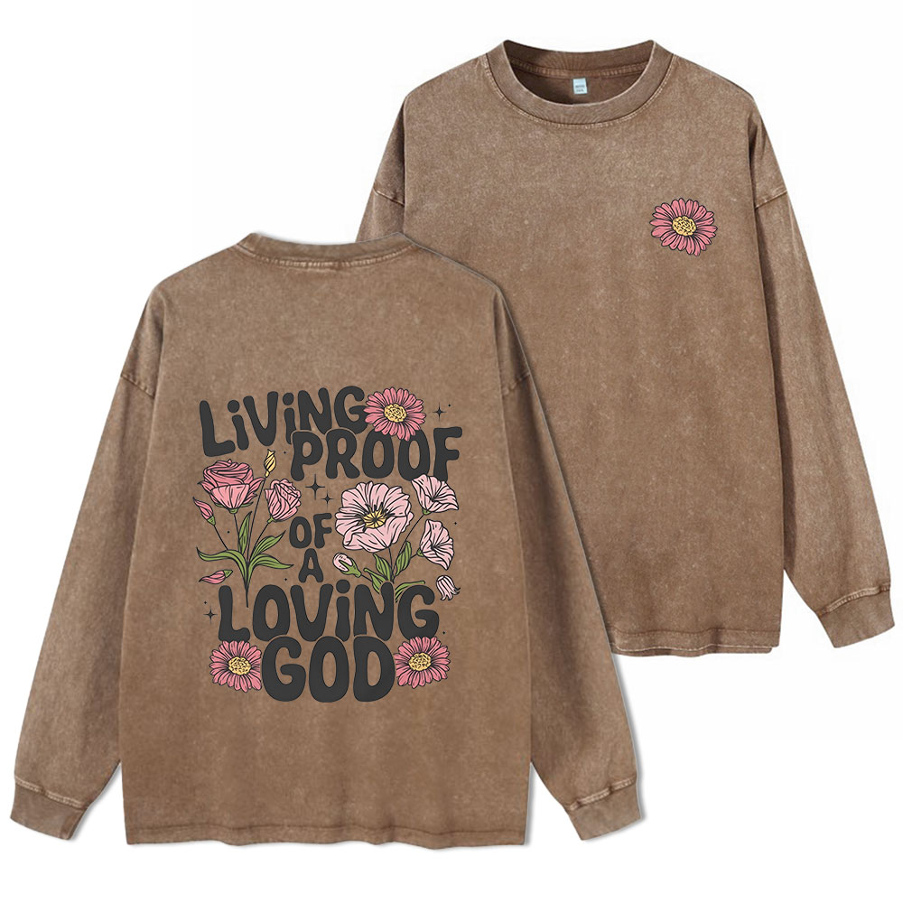 Living Proof Of A Loving God Washed Long Sleeve T-Shirt