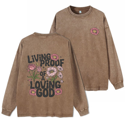 Living Proof Of A Loving God Washed Long Sleeve T-Shirt