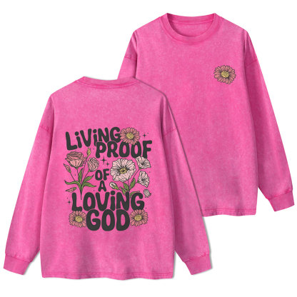 Living Proof Of A Loving God Washed Long Sleeve T-Shirt