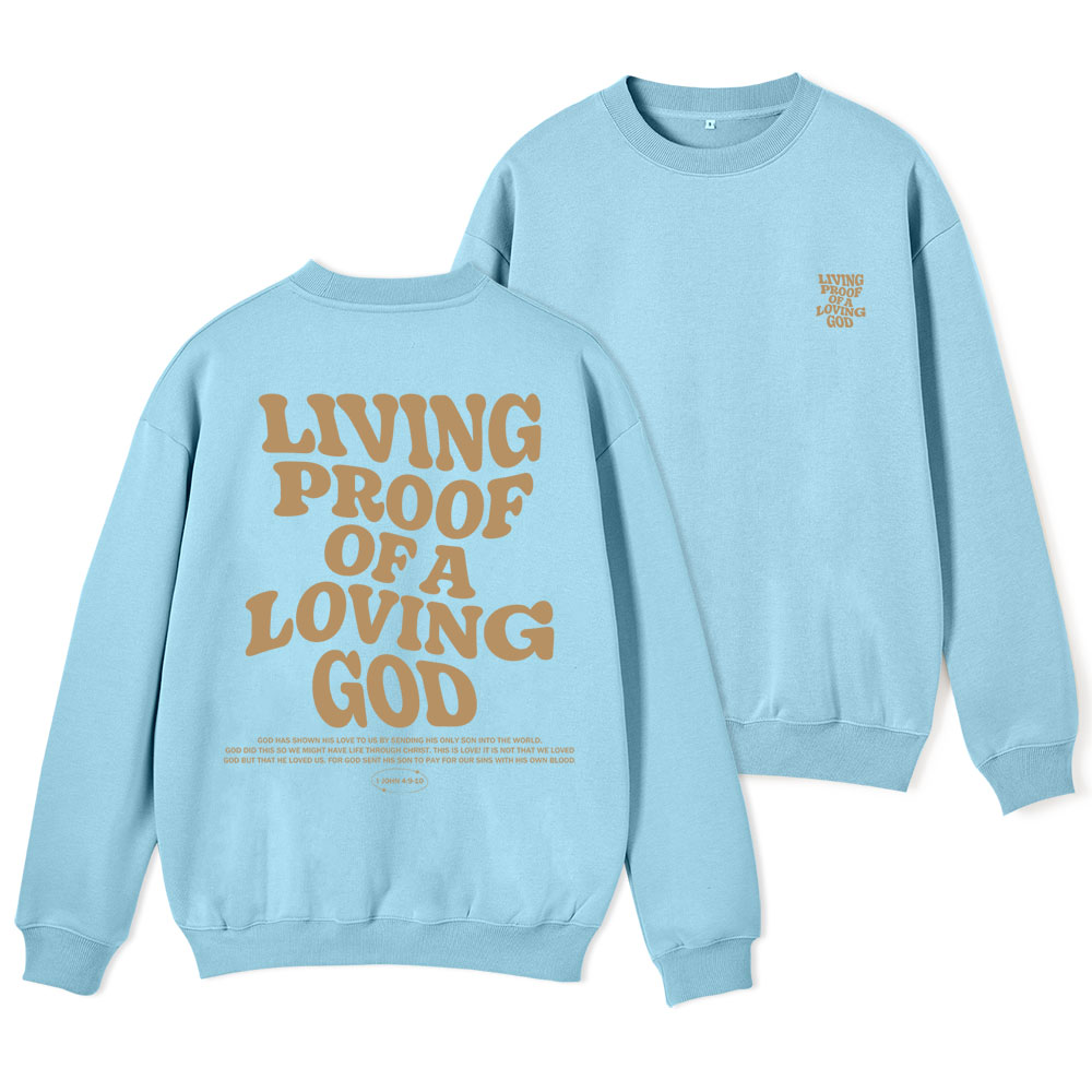 Living Proof Of A Loving God Christian Fleece Sweatshirt Sale - GuidingCross