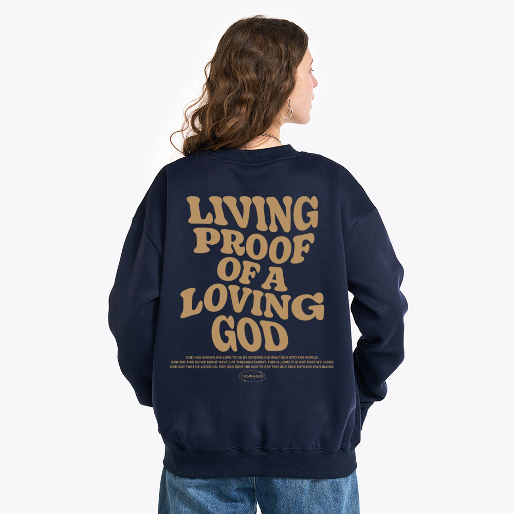 Living Proof Of A Loving God Christian Fleece Sweatshirt