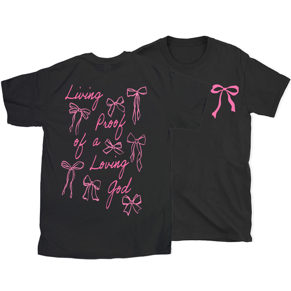 Living Proof Of A Loving God Christian T-Shirt
